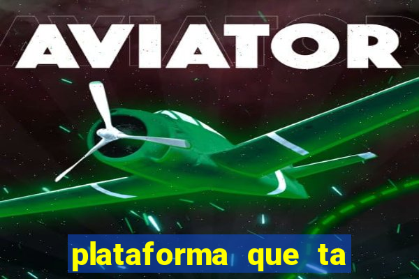 plataforma que ta pagando agora